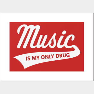 Music – Is My Only Drug (I Love Music / White) Posters and Art